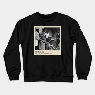 Scott-Hall-is-for-the-children Crewneck Sweatshirt